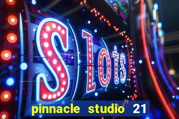 pinnacle studio 21 ultimate download crackeado